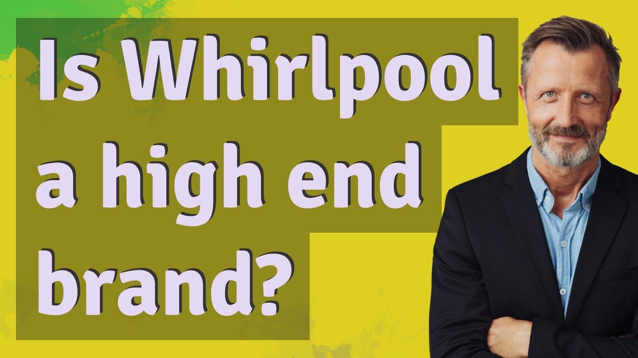 Is Whirlpool a high end brand? YouTube