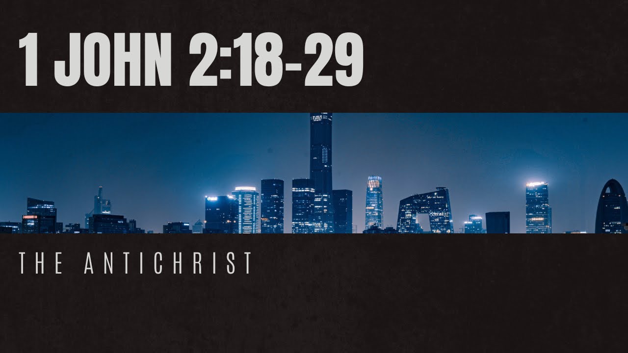 1 John 2:18-29 | The Antichrist - YouTube