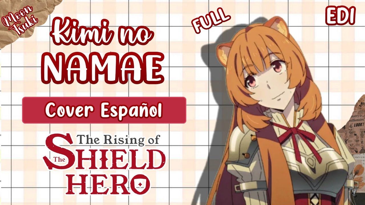 Kimi no Namae / Tate no Yuusha no Nariagari ED 1 Cover FULL Español Latino / きみの名前