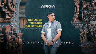 ARGA - DEK AMEH TIMBAGO BALUPOKAN (Official Music Video)