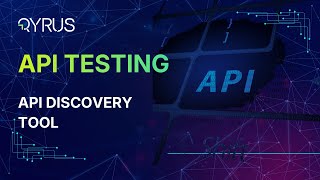 API Discovery Tool | Qyrus API Testing