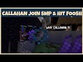 Callahan join the server and hit Foolish (DSMP)