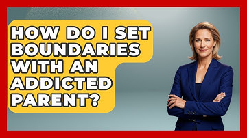How Do I Set Boundaries With An Addicted Parent? - Mind Over Substance
