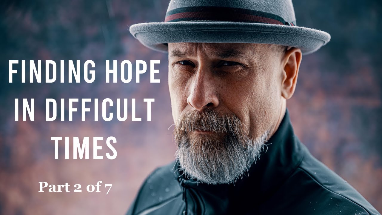 Finding Hope In Difficult Times |Part 2 of 7 - YouTube