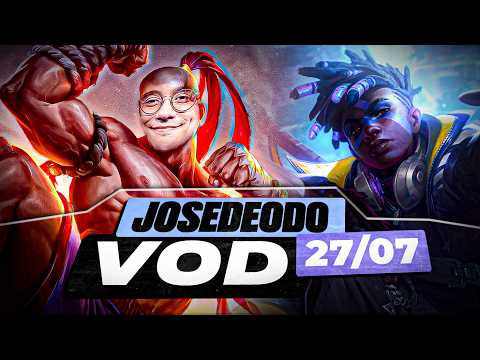JOSEDEODO STREAM 27/07 // JosedeodoVODS