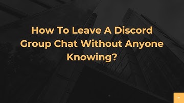 How To Leave A Discord Group Chat Without Anyone Knowing?