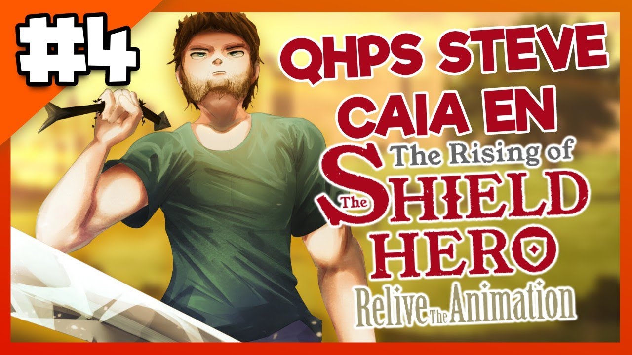 QHPS Steve caía en Tate no Yuusha Cap 4