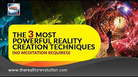 The 3 Most Powerful Reality Creation Techniques (N...