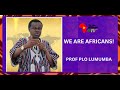 Prof plo lumumba live tonight  we are africans