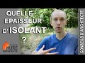 Quelle épaisseur d'isolant pour les murs ? le toit ? le sol ?