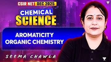 Aromaticity CSIR NET Chemistry l CSIR-NET, SET & GATE l Concept and PYQs CSIR NET Chemistry Dec 2025