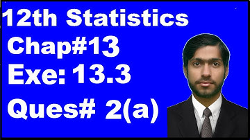 2nd Year Statistics, Chapter 13 Hypothesis Testing, Exercise 13.3 question 2a complete