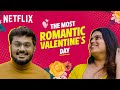 The perfect valentines day ft aishwarya mohanraj  aakash shah  the romantics  netflix india