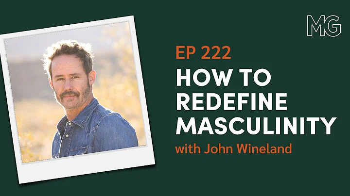 A New Definition of Masculinity with John Wineland...