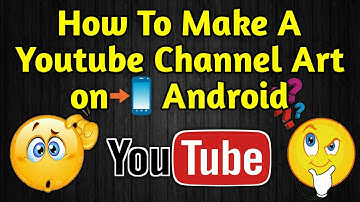 How To Make A Channel Art on Android for Youtube