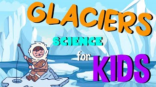 What are Glaciers | Science for Kids