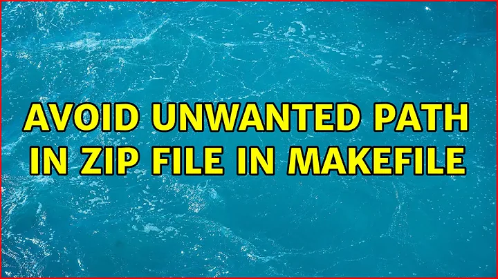 Avoid unwanted path in Zip file in makefile