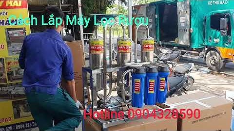 Hướng Dẫn Cách Lắp Đặt Máy Lọc Rượu Để Máy Hoạt Động Tốt Nhất Và Bơm Bền Nhất