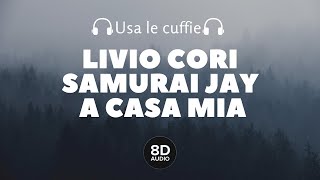 Livio Cori ft. Samurai Jay - A casa mia (8D Audio)