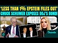 EPSTEIN FILES COVER-UP? Chuck Schumer Accuses Trump Admin Of HIDING Truth From America