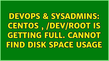 DevOps & SysAdmins: Centos , /dev/root is getting full. Cannot find disk space usage