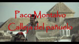 Paco Montalvo - Calleja del pañuelo (Música para mis oídos)