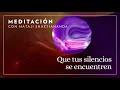 QUE TUS SILENCIOS SE ENCUENTREN - MEDITACIÓN CON MATAJI SHAKTIANANDA