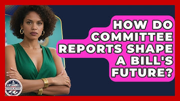 How Do Committee Reports Shape A Bill