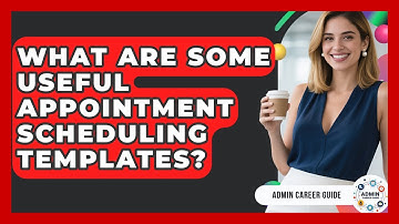 What Are Some Useful Appointment Scheduling Templates? - Admin Career Guide