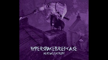inertial/entropy - hyperspacebriefcase