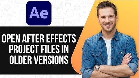 How To Open After Effects Project Files in Older Versions