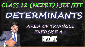 DETERMINANTS CLASS 12 |CBSE | NCERT |JEE MATHS | AREA OF TRIANGLE | EXERCISE 4.3|TAMIL | PART -1