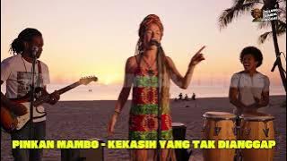 PINKAN MAMBO - KEKASIH YANG TAK DIANGGAP (REGGAE VERSION)