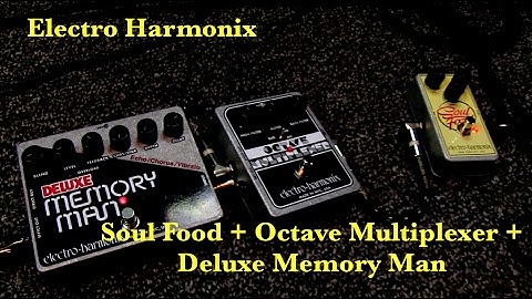 EHX Soul Food + Octave Multiplexer + Deluxe Memory Man