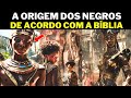 A origem dos africanos segundo a bblia estudo bblico