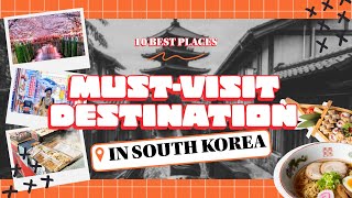 SOUTH KOREA | 10 Amazing Must-Visit places.