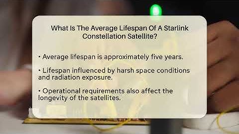 What Is The Average Lifespan Of A Starlink Constellation Satellite? - Physics Frontier