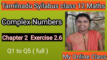 || Ex 2.6 Q1 to Q5 Complex Numbers || chapter 2 class 12 maths tamilnadu syllabus ||