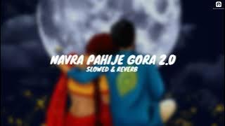 Navra Pahije Gora Gora 2.0 - lofi | Marathi ( Slowed & Reverb ) SM CREATION