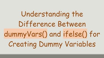 Understanding the Difference Between dummyVars() and ifelse() for Creating Dummy Variables