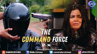 The Command Force | Serial | Episode - 36 Details