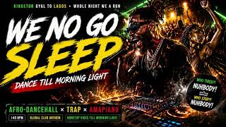 WE NO GO SLEEP 🔥 | Afro-Dancehall x Trap x Amapiano Club Anthem