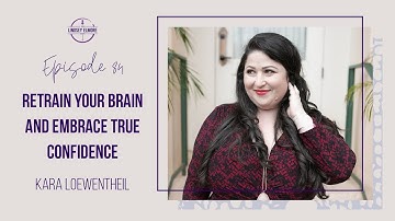 84. Retrain your brain and embrace true confidence | Kara Loewentheil
