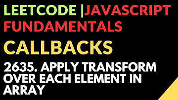Leetcode | Javascript Fundamentals | Callbacks | 2635. Apply Transform Over Each Element in Array