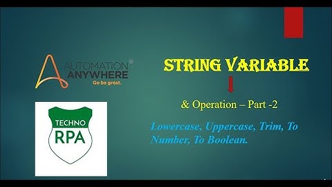 String Variables Operations – Lowercase, Uppercase, Trim, To Number are in A2019/ A360 Part -2