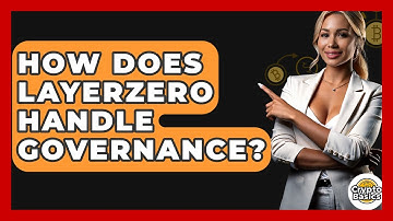 How Does LayerZero Handle Governance? - CryptoBasics360.com