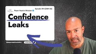Ep - 394: Confidence Leaks: Old Voice. New Room. | Edge of the Napkin #53