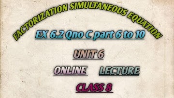UNIT 6 FACTORIZATION SIMULTANEOUS EQUATIONS EX 6.2 Qno C PART 6 TO 10 CLASS 8 SINDH TEXT BOARD