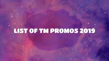 LIST OF TM PROMOS 2019