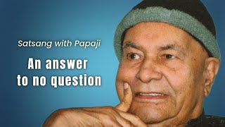 Papaji - No Answer No Question